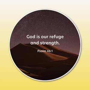 Circular picture of a large sand dune with a starry night sky over top. White text in the middle of picture reads, God is our refuge and strength. Psalm 46:1.
