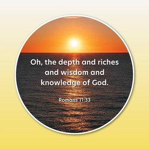 Circular picture of an ocean sunset over the horizon overlaid with white text. It reads Oh the depths and riches and wisdom and knowledge of God Romans 11:33.