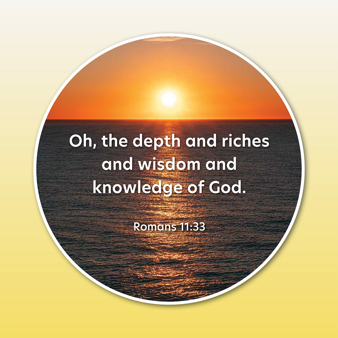 Circular picture of an ocean sunset over the horizon overlaid with white text. It reads Oh the depths and riches and wisdom and knowledge of God Romans 11:33.