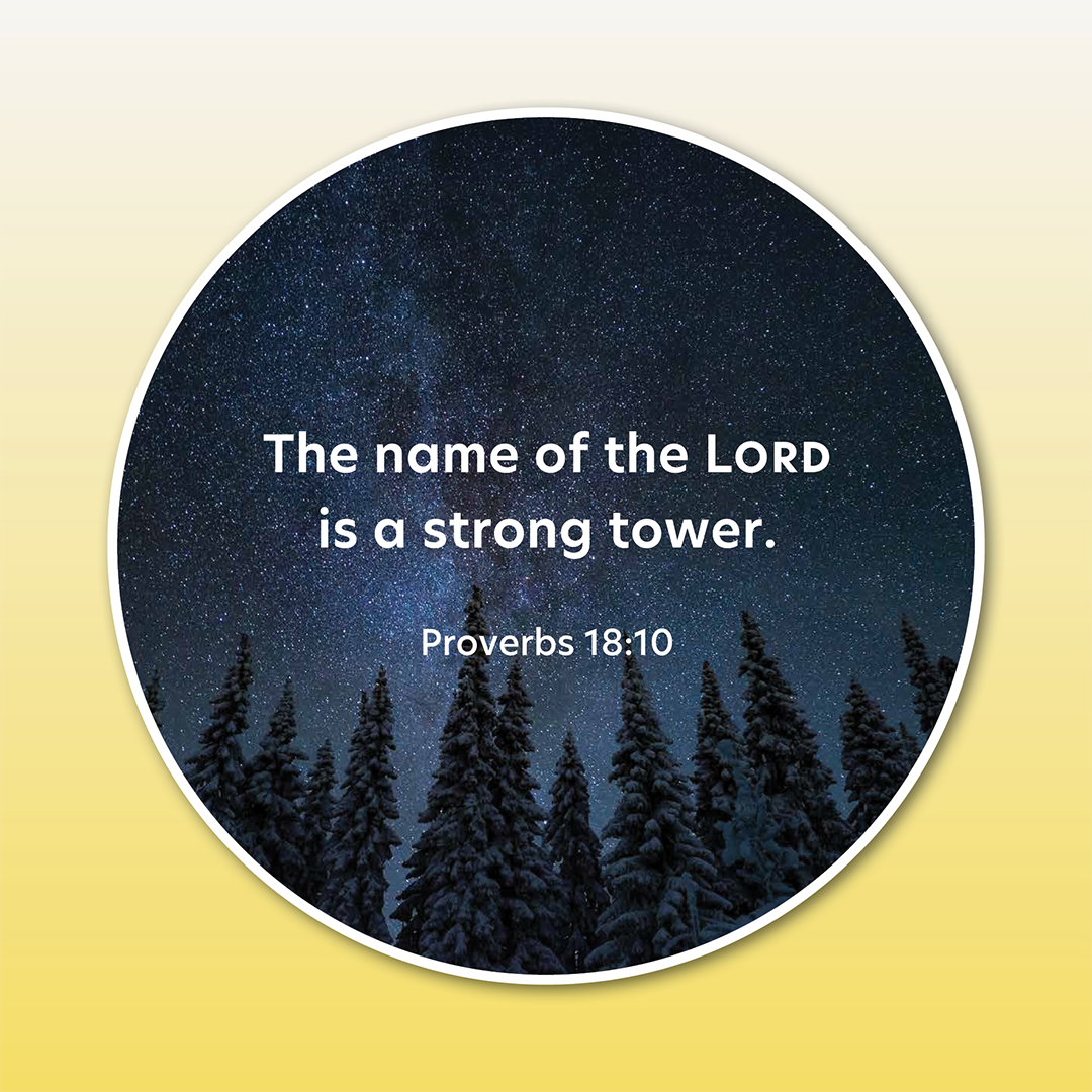 Circular niightime picture of a starry sky in view from towering pine trees below. Text reads in white lettering The name of the Lord is a strong tower Proverbs 18:10.